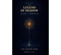 The Legend of Shadow: The Deeper Dark: A Fantasy Reincarnation Novel