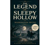 THE LEGEND OF SLEEPY HOLLOW: Large Print Edition