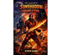 The Legend of Sunshadow and the Sword of Fire: 1