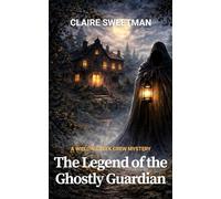 The Legend Of The Ghostly Guardian: A Willow Cr rew Mystery