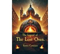 The Legend of the Lost Oven: A novel that mixes history, mystery and culinary magic