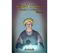 The Legend of the Meta-Defying Smith Who Saved the Kingdom: Volume 1