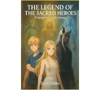 THE LEGEND OF THE SACRED HEROES: El despertar de los héroes