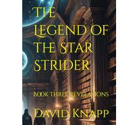 The Legend of the Star Strider: Book three Revelations