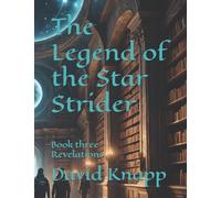 The Legend of the Star Strider: Book three Revelations: 3