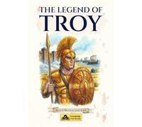 The Legend of Troy: The War That Started with an Apple: Illustrated Edition for Kids