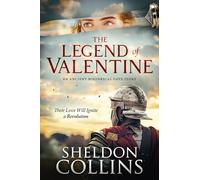 The Legend of Valentine: An Ancient Historical Love Story that Ignites a Revolution