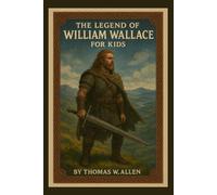 The Legend of William Wallace for Kids