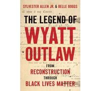 The Legend of Wyatt Outlaw: From Reconstruction Through Black Lives Matter