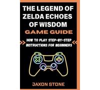 The Legend of Zelda Echoes of Wisdom Game Guide: How to play Step-by-Step Instructions for Beginners