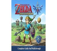 The Legend of Zelda Tears of the Kingdom Complete Guide and Walkthrough :Tips, Tricks, Strategies, Secrets and everything you need to know before playing