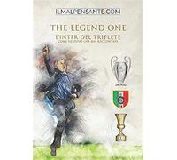 The legend one. L'Inter del Triplete come nessuno l'ha mai raccontata - il...