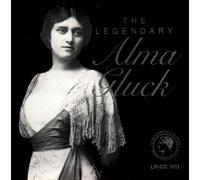 The Legendary Alma Gluck - 20 Songs by Charpentier Cornelius Hahn et al - Legendary Recordings