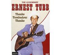 The Legendary Ernest Tubb: Thanks, Troubadour, Thanks