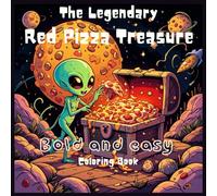 The Legendary Red Pizza Treasure: Bold and Easy Aliens coloring book ,psychedelic designs for Relaxation featuring pizza: Cute Designs for Adults and Kids (Alien Favorite Food series)