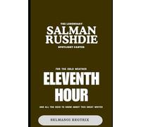 The legendary Salman Rushdie Spotlight Caster: For the cold weather, ELEVENTH HOUR, all you need to know about this great writer