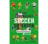 The Legendary Soccer Quizbook: World Cup Edition - 100+ Questions, Bonus Sections and Cool Facts