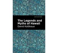 David Kalakaua The Legends and Myths of Hawaii (Tascabile)