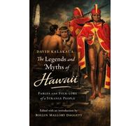 The Legends and Myths of Hawaii (Annotated): The fables and folk-lore of a strange people