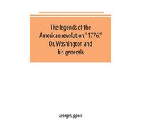 The legends of the American revolution 1776. Or - Lippard George