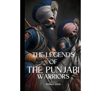 The Legends Of The Punjabi Warriors: The Sikhs Warriors Of Punjab
