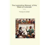 The Legislative Manual, of the State of Colorado