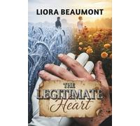 THE LEGITIMATE HEART: A Novel of Lineage and Love