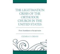 The Legitimation Crisis of the Orthodox Church in the United (Copertina rigida)
