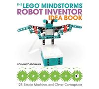 The LEGO MINDSTORMS Robot Inventor Idea Book: 128 Simple Machines and Clever Contraptions