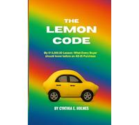 The Lemon Code: My $13,000.00 Dollar Lesson - What Every Buyer Should Know Before an “As-Is” Purchase