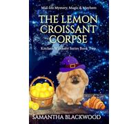The Lemon Croissant Corpse: Paranormal Mystery, Magic, and Mayhem