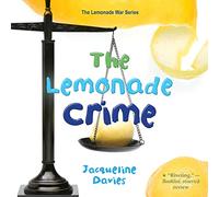 The Lemonade Crime (La serie Lemonade War, Libro 2)