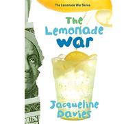 The Lemonade War: Siblings Evan and Jessie wage a five-day lemonade-stand battle-a funny, math-savvy tale of rivalry for readers ages 8-12