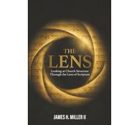 The Lens: Looking at Church Structure Through the Lens of Scripture
