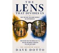 The Lens That Divides Us: Why We See The Same World So Differently