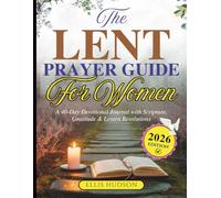 The Lent Prayer Guide For Women: A 40-Day Devotional Journal with Scripture, Gratitude & Lenten Resolutions