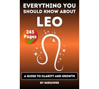 The Leo Book: Everything You Should Know About Leos: A Guide to Clarity and Growth