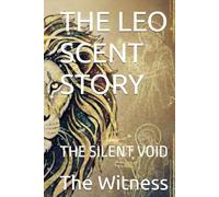 THE LEO SCENT STORY: THE SILENT VOID