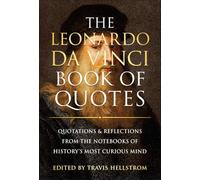 The Leonardo da Vinci Book of Quotes: Quotations & Reflections from the Notebooks of History's Most Curious Mind