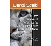 The Leopard Warrior's One True Mate: The Shifters of Clan Fraiser