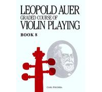 The Leopold Auer Graded Course of Violin Playing Book 8: Virtuoso Grade