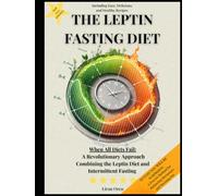 THE LEPTIN FASTING DIET: When All Diets Fail: A Revolutionary Approach Combining the Leptin Diet and Intermittent Fasting