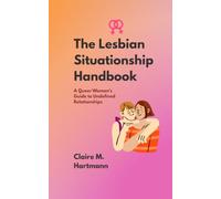 The Lesbian Situationship Handbook: A Queer Woman's Guide to Undefined Relationships