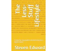 The Less-Stuff Lifestyle: A step-by-step guide to decluttering for a lighter home