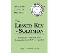 The Lesser Key of Solomon: Lemegeton Clavicula Salomonis