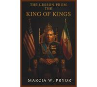 The Lesson from the King of Kings: Discover the Shocking History Behind the Rise and Fall of Mohammad Reza Pahlavi and the Iranian Revolution, Inspired by Scott Anderson