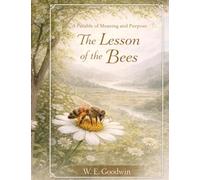 The Lesson Of The Bees: A Parable Of Meaning And Purpose