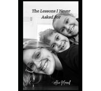 The lessons I never asked for