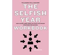 The Lessons You’ll Gain from The Selfish Year Workbook: How Valerie Jones’ Book Can Teach You Proven Strategies for Success