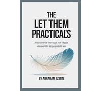 The Let Them Practical’s: A No-Nonsense Workbook for People Who Want to Let Go and Still Win